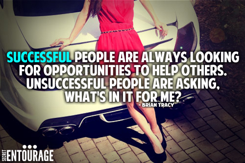 Successful people are always looking for opportunities to help others. Unsuccessful people are asking, what's in it for me? - Brian Tracey