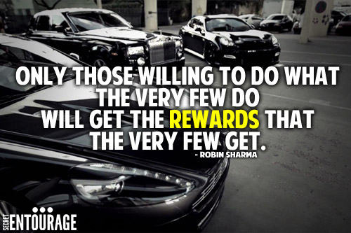 Only those willing to do what the very few do will get the rewards that the very few get. - Robin Sharma