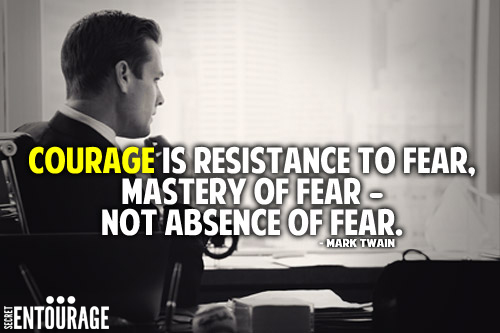 Courage is resistance to fear, Mastery of fear- Not absence of fear. - Mark Twain