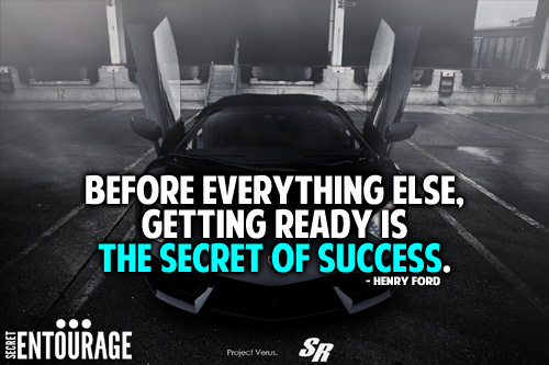 Before everything else, getting ready is the secret of success. - Henry Ford