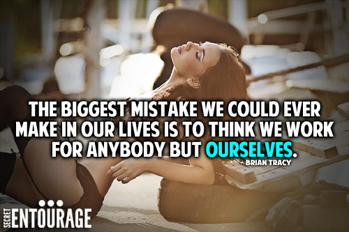The biggest mistake we could ever make in our lives is to think we work for anybody but ourselves. - Brian Tracy