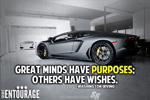 Great minds have purposes; other have wishes. - Washington Irving