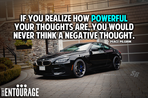 If you realize how powerful your thoughts are, you would never think a negative thought. -Peace Pilgrim