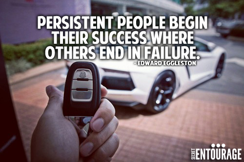 Persistent people begin their success where others end in failure. - Edward Eggleston