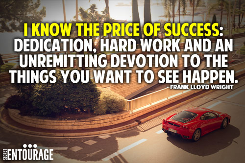 I know the price of success: Dedication, Hard work and an unremitting devotion to the things you want to see happen. - Frank Lloyd Wright