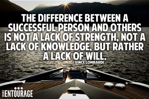 The difference between a successful person and others is not a lack of strength, Not a lack of knowledge, But rather a lack of will. - Vince Lombardi